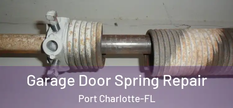 Garage Door Spring Repair Port Charlotte-FL